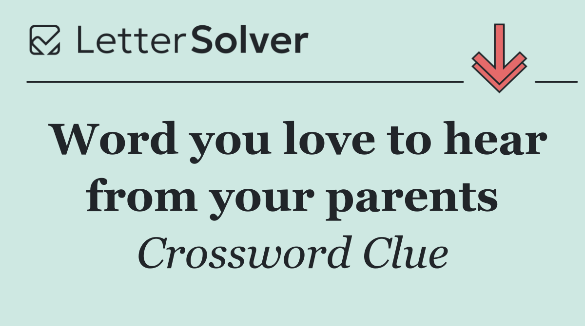 Word you love to hear from your parents