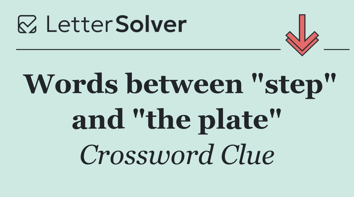 Words between "step" and "the plate"