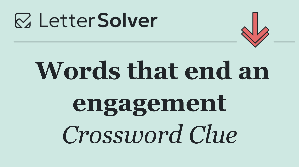 Words that end an engagement