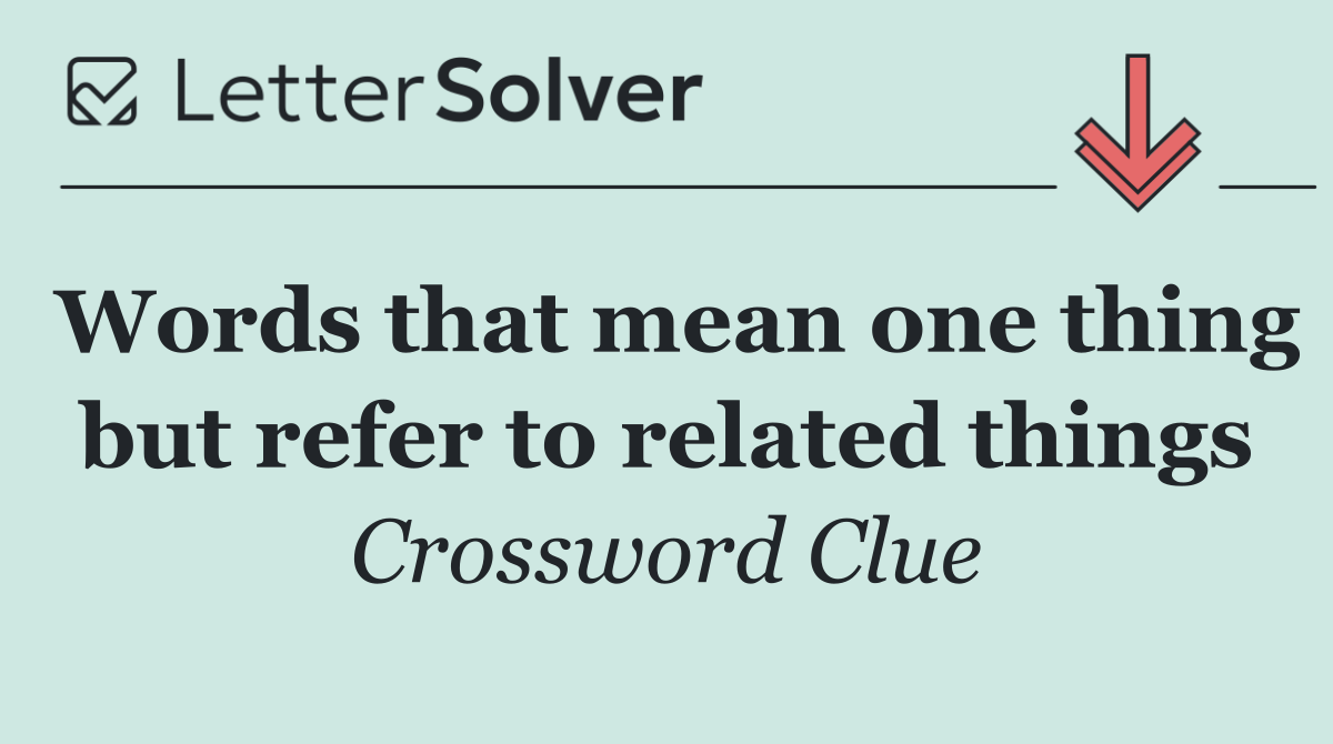 Words that mean one thing but refer to related things