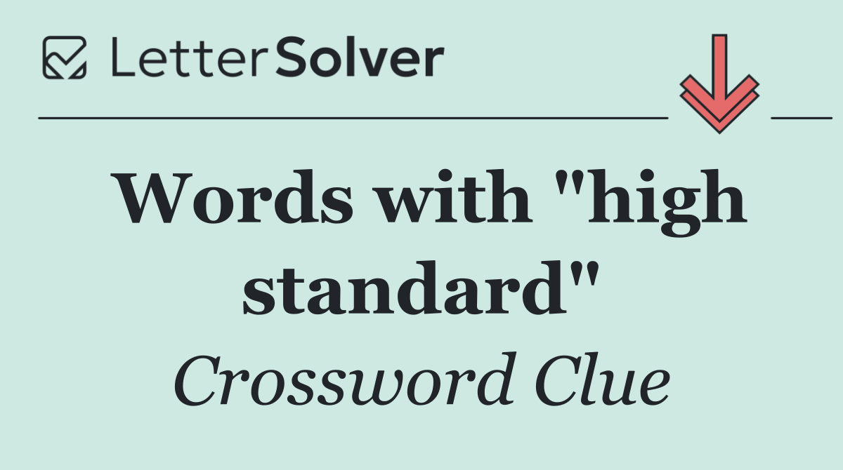 Words with "high standard"