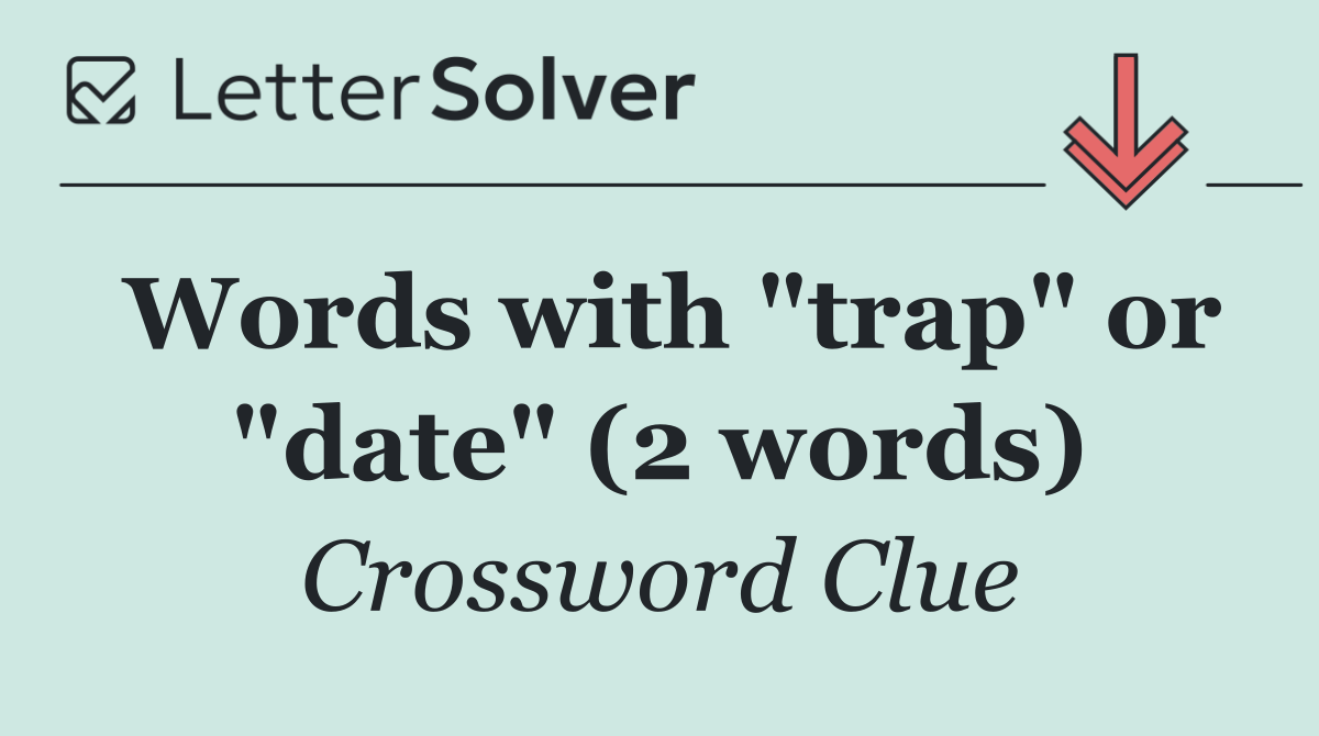 Words with "trap" or "date" (2 words)