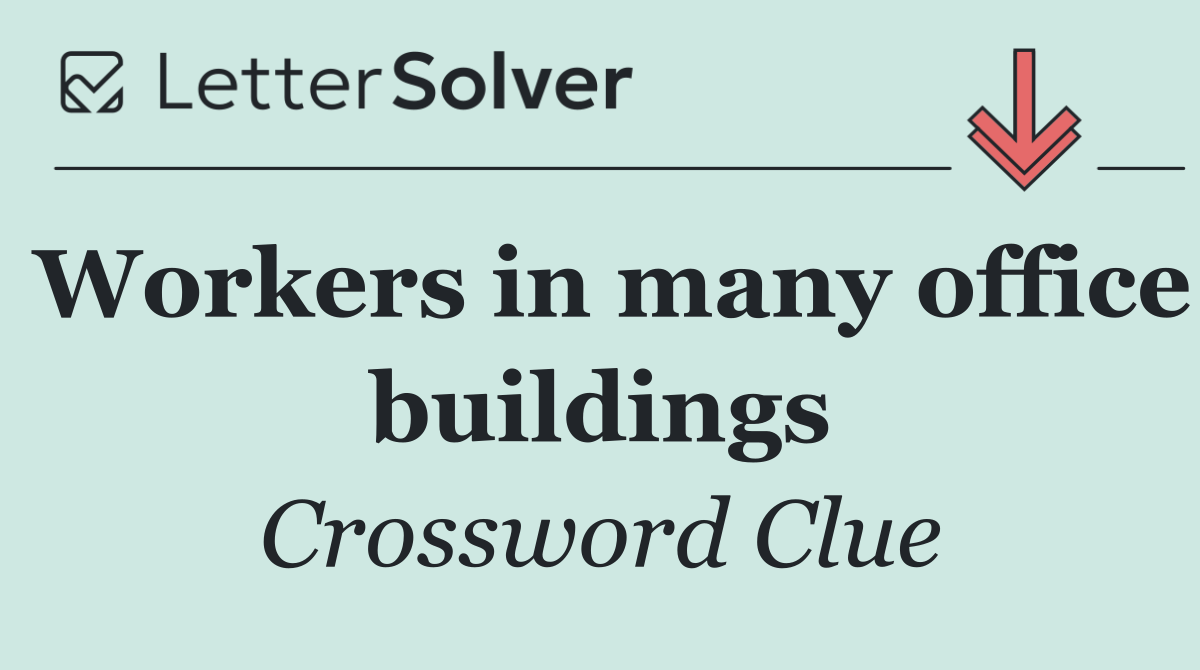Workers in many office buildings