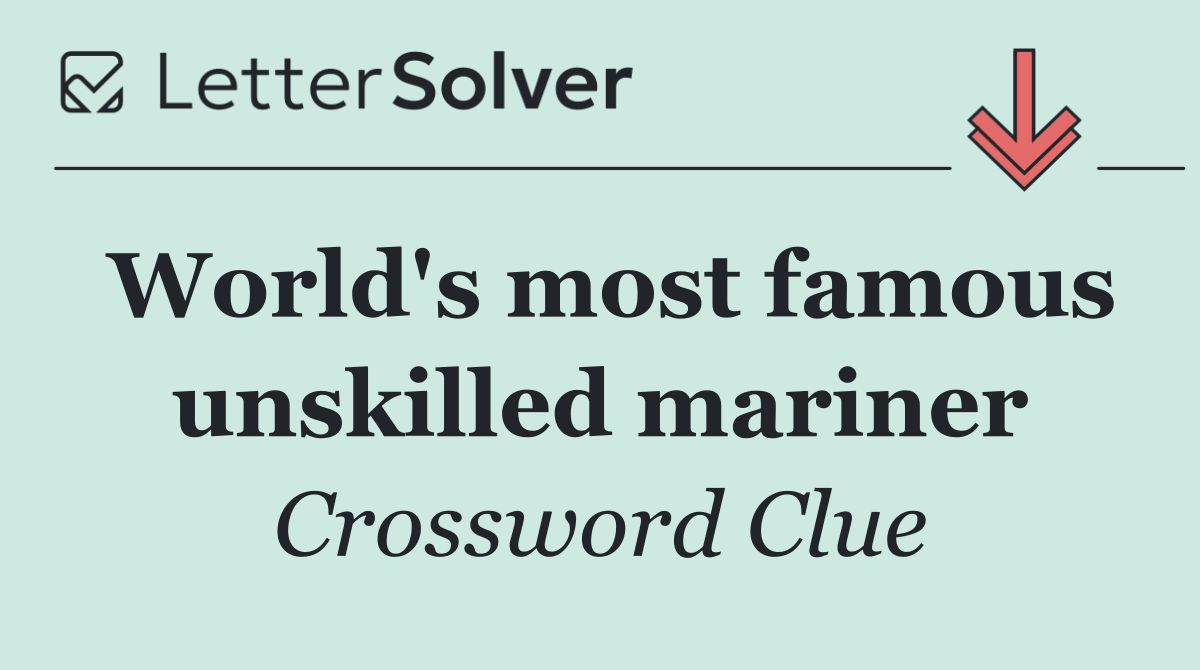 World's most famous unskilled mariner
