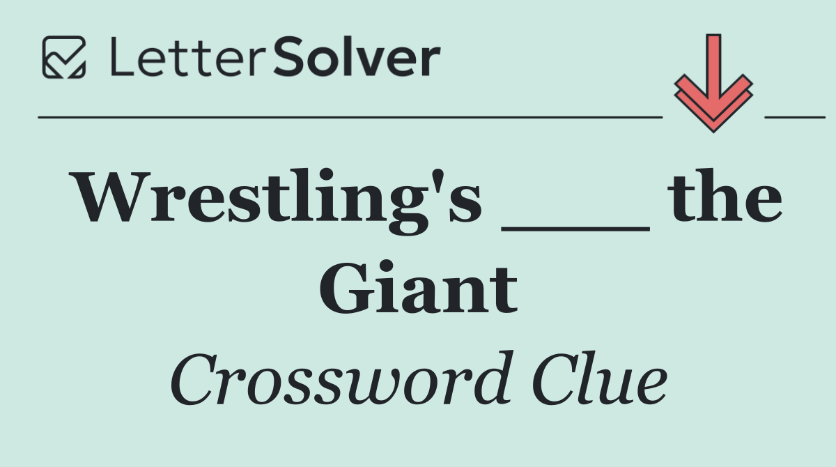 Wrestling's ___ the Giant