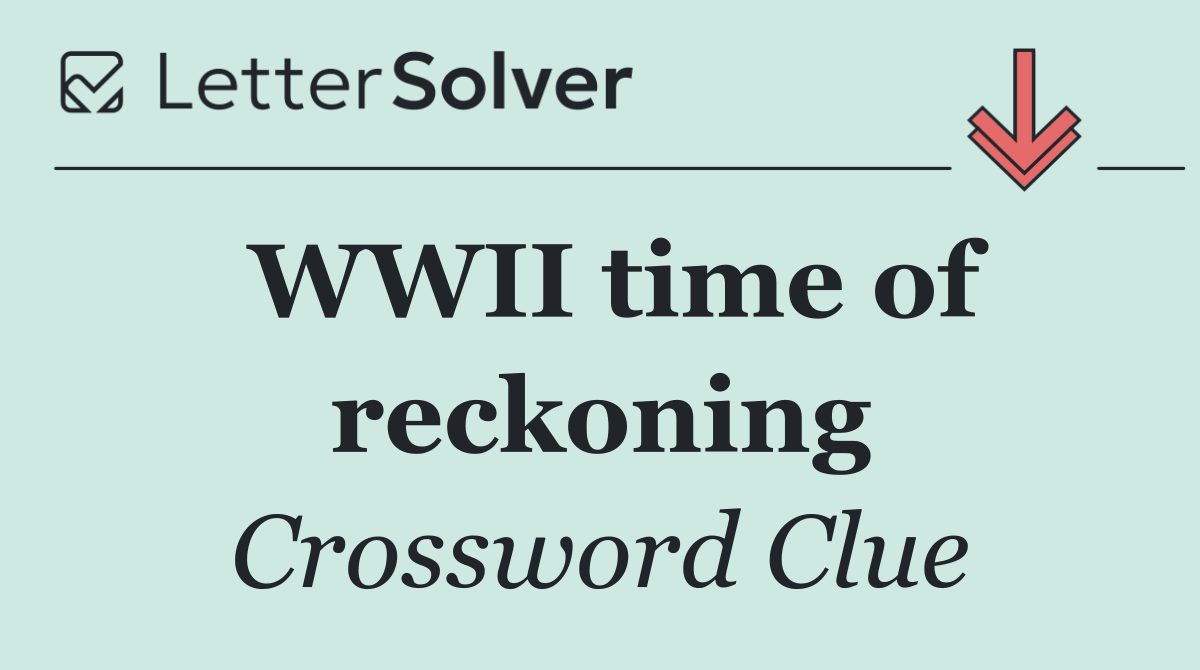 WWII time of reckoning