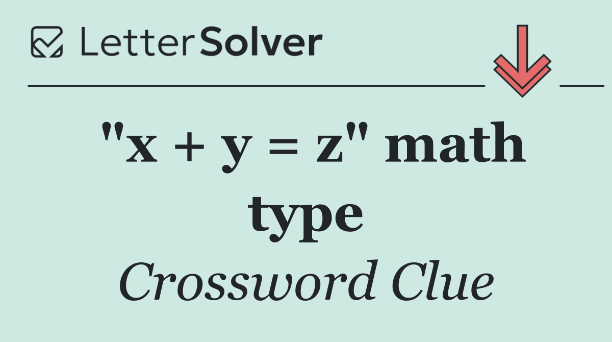 "x + y = z" math type