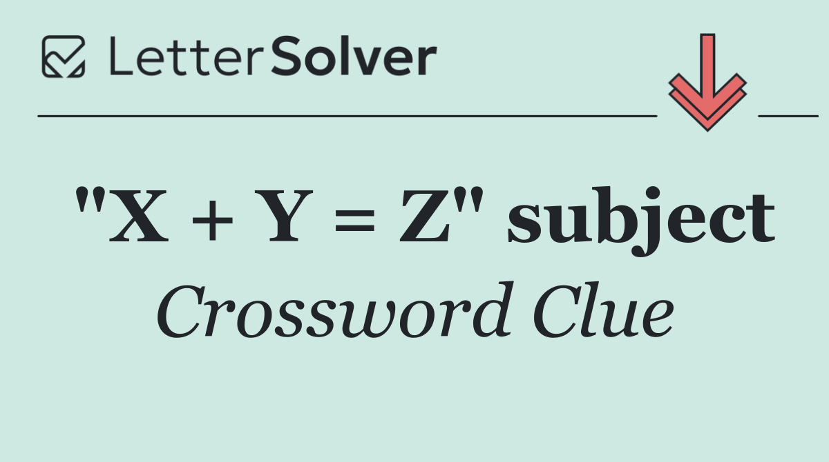 "X + Y = Z" subject