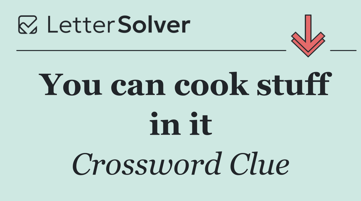 You can cook stuff in it