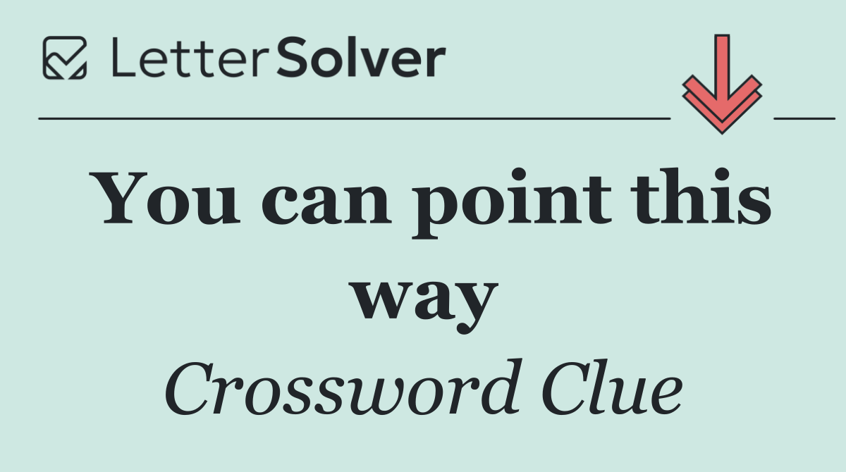 You can point this way