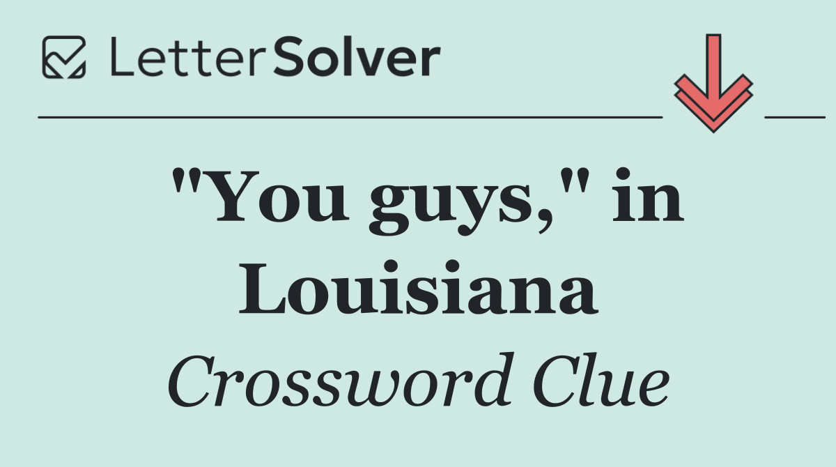 "You guys," in Louisiana