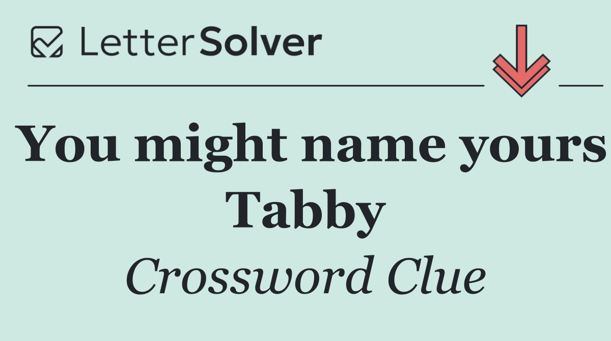 You might name yours Tabby