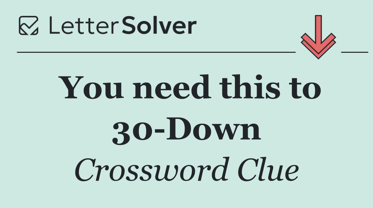 You need this to 30 Down