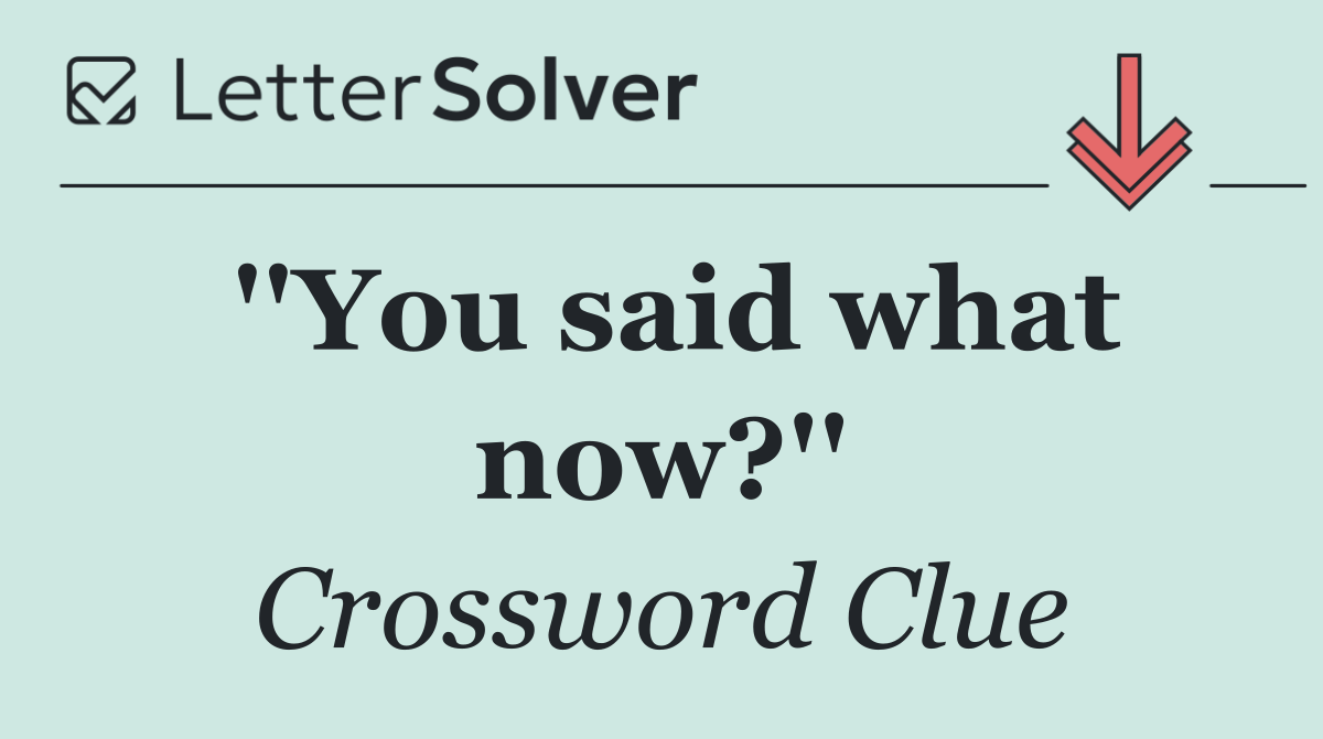 ''You said what now?''