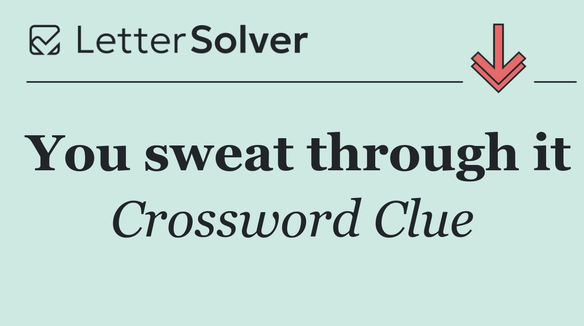You sweat through it