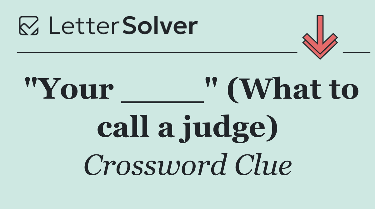 "Your ____" (What to call a judge)