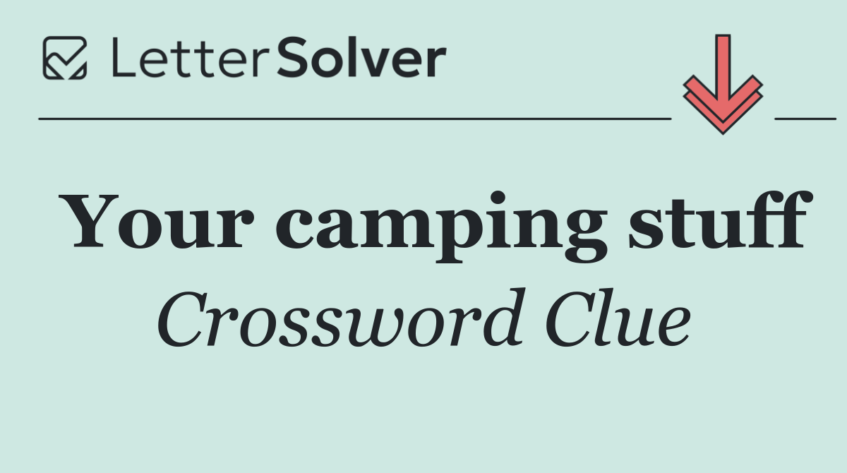 Your camping stuff