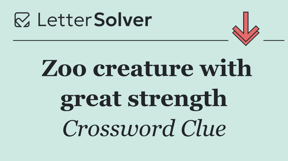Zoo creature with great strength