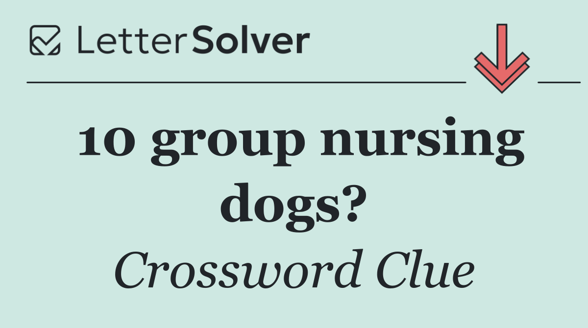 10 group nursing dogs?