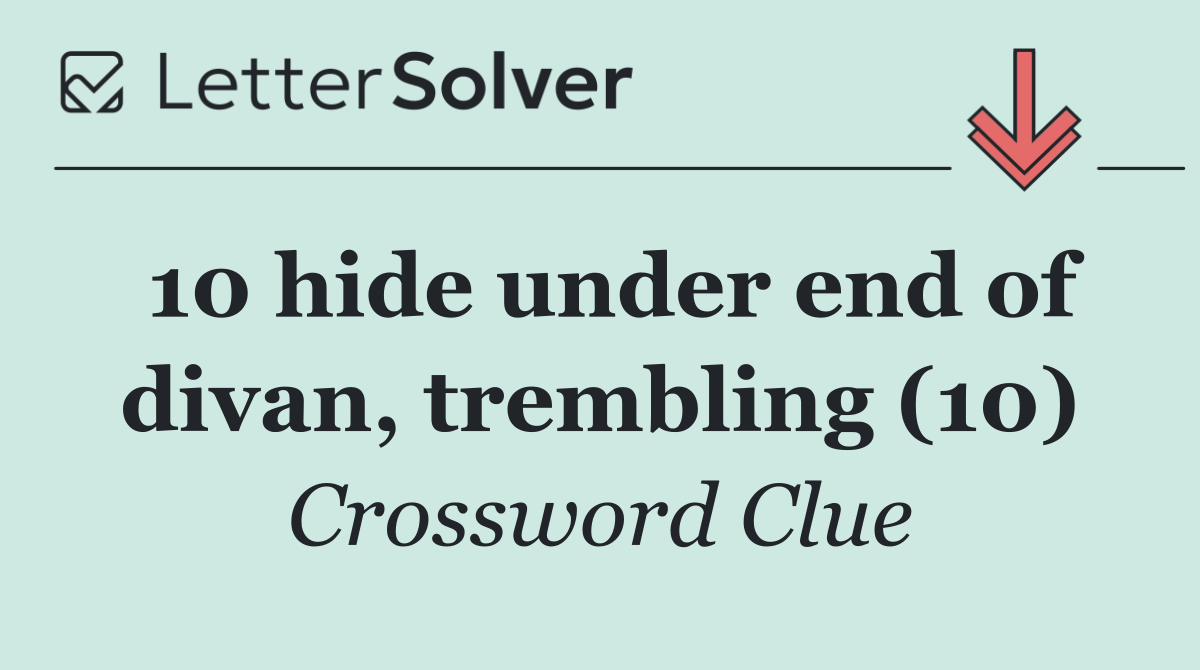 10 hide under end of divan, trembling (10)