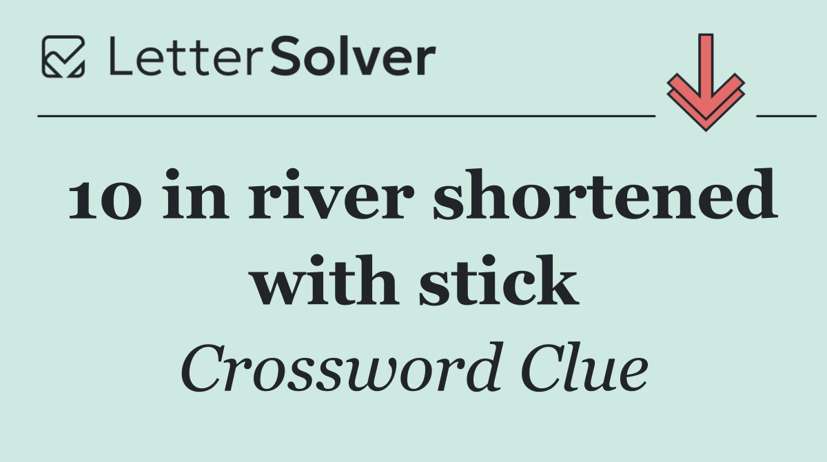 10 in river shortened with stick