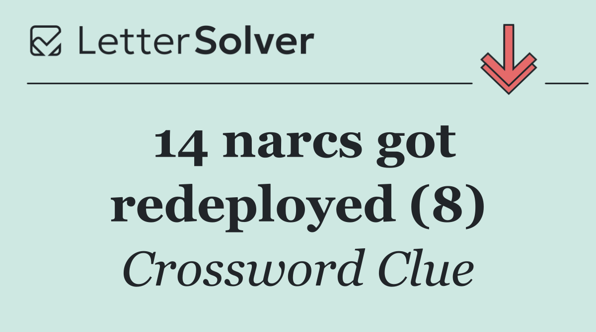 14 narcs got redeployed (8)
