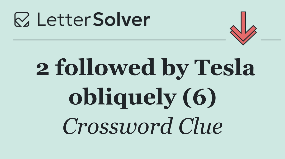 2 followed by Tesla obliquely (6)