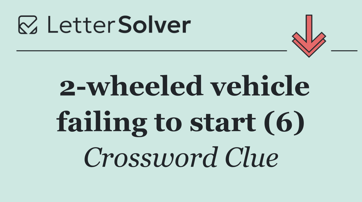 2 wheeled vehicle failing to start (6)