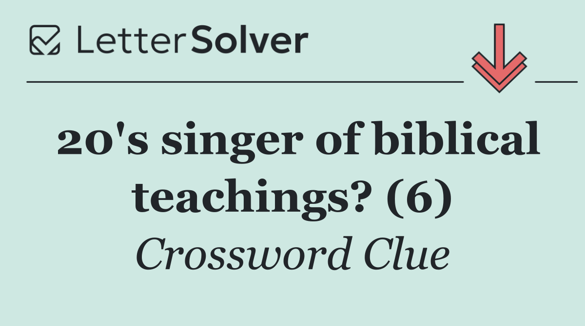 20's singer of biblical teachings? (6)