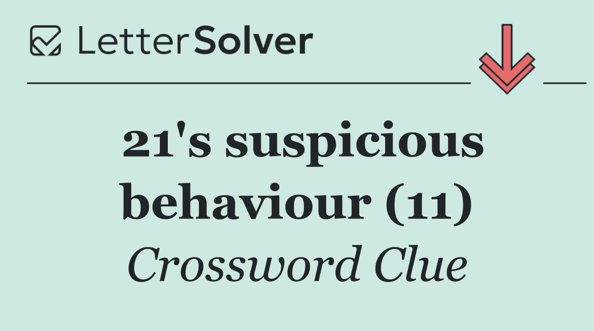 21's suspicious behaviour (11)