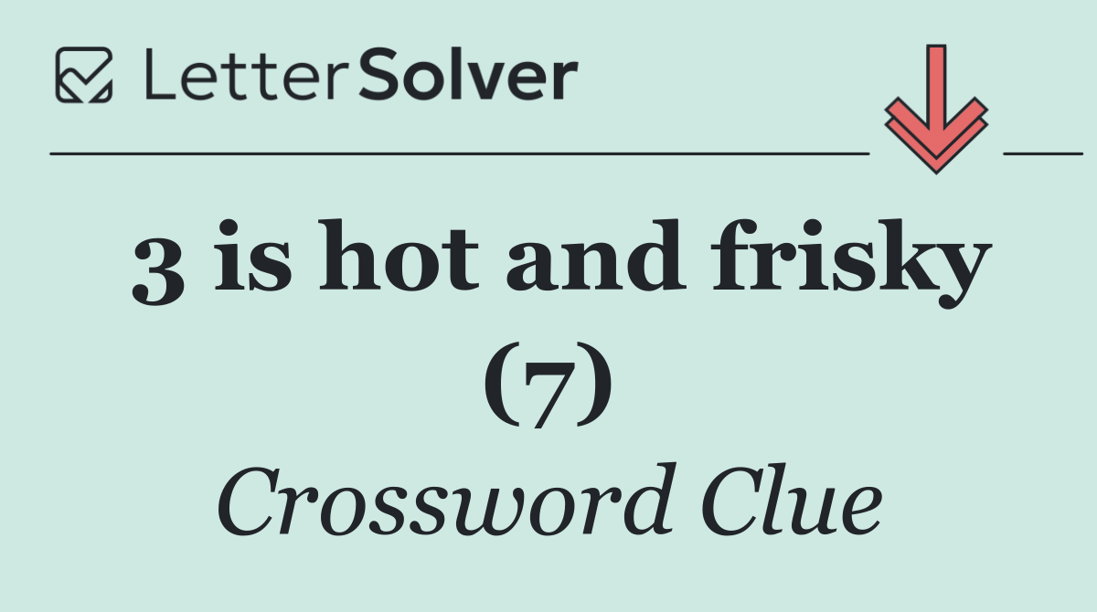 3 is hot and frisky (7)