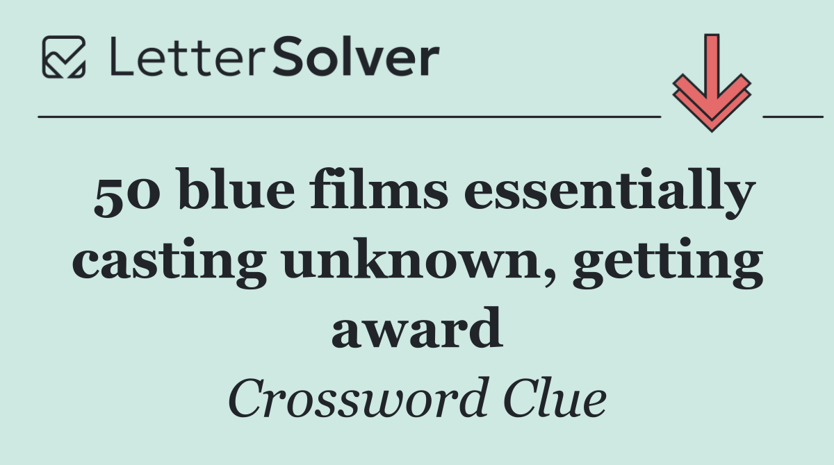 50 blue films essentially casting unknown, getting award