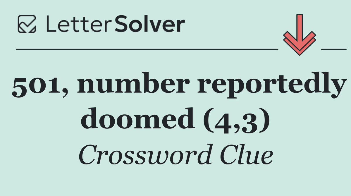 501, number reportedly doomed (4,3)