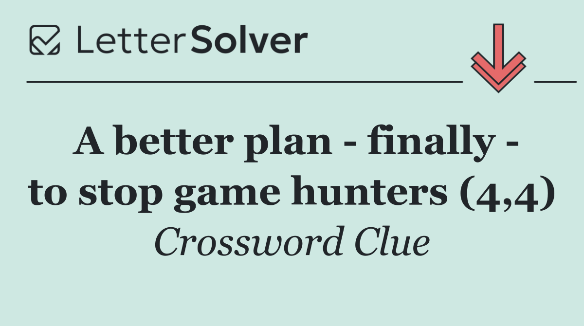 A better plan   finally   to stop game hunters (4,4)