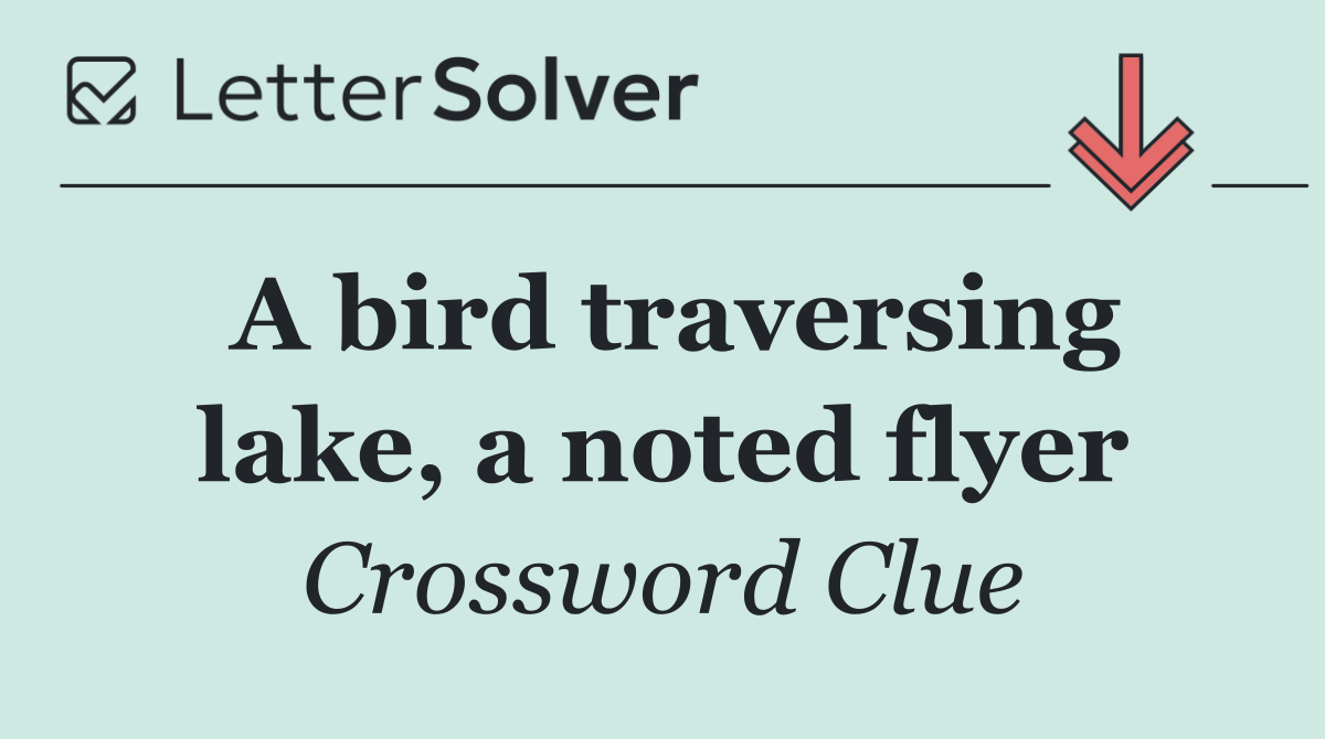 A bird traversing lake, a noted flyer