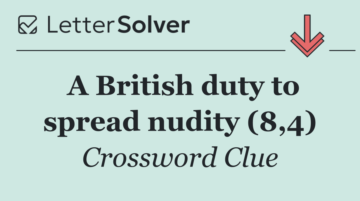 A British duty to spread nudity (8,4)
