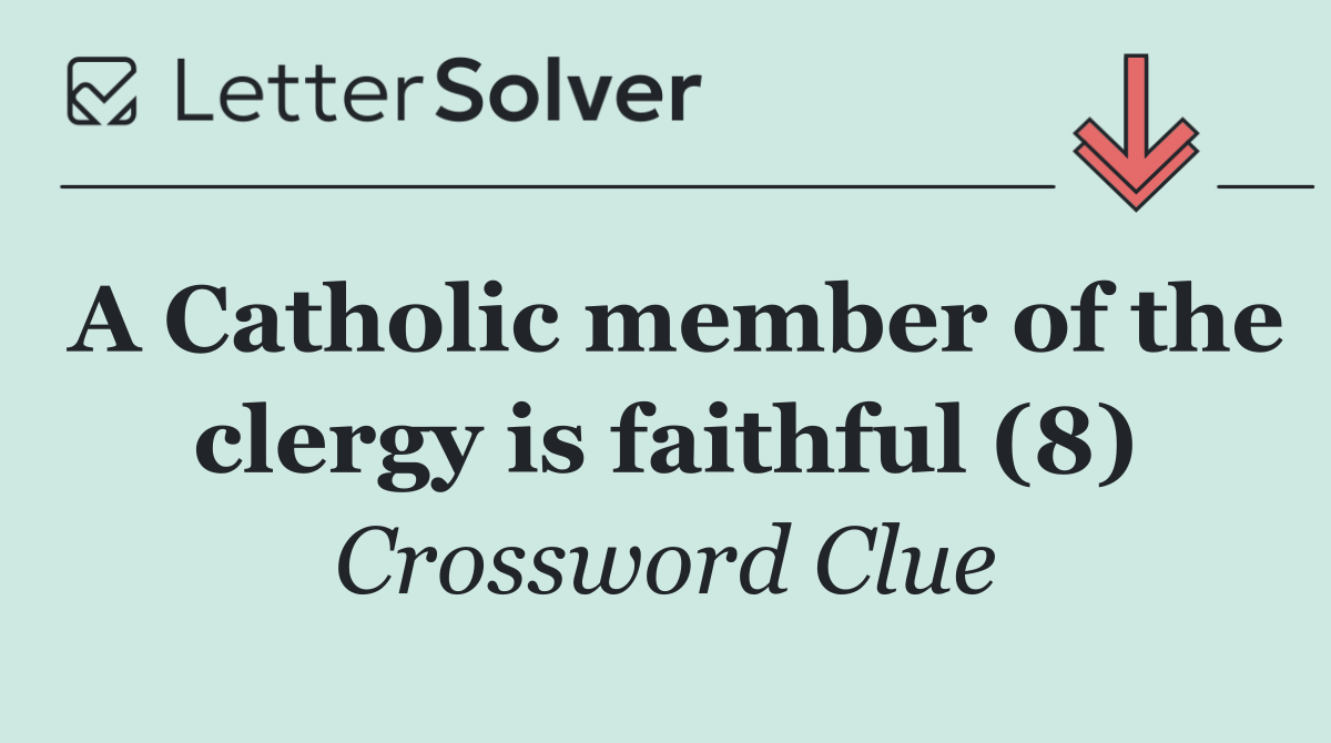 A Catholic member of the clergy is faithful (8)
