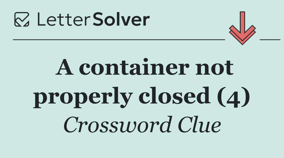 A container not properly closed (4)