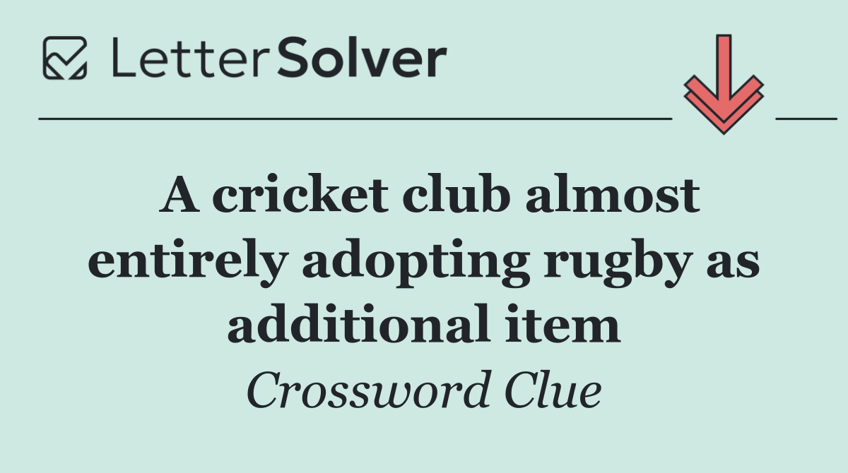 A cricket club almost entirely adopting rugby as additional item