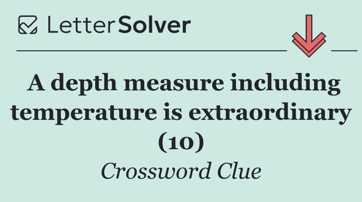 A depth measure including temperature is extraordinary (10)