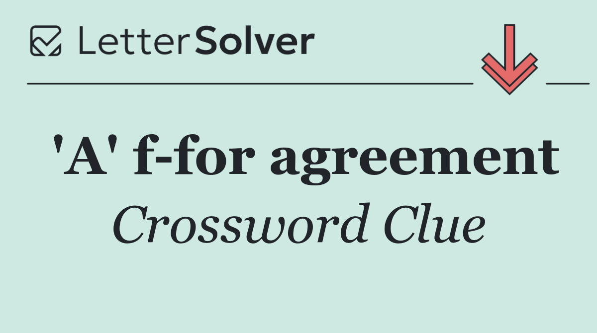 'A' f for agreement