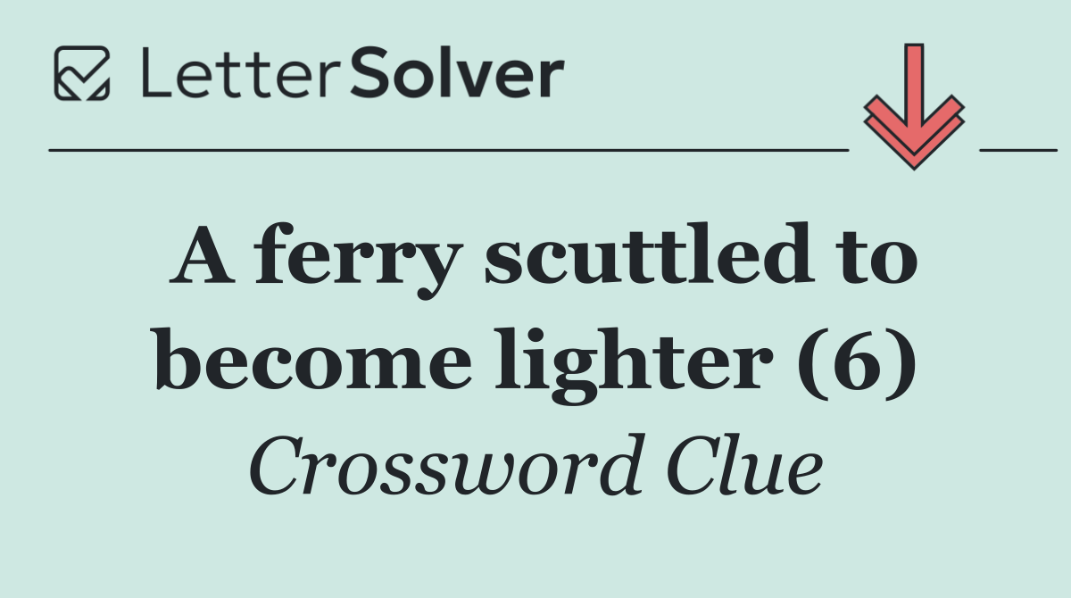 A ferry scuttled to become lighter (6)