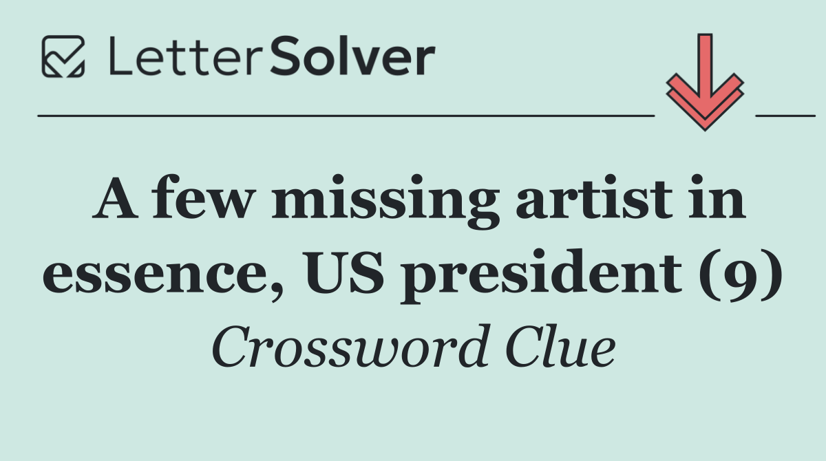 A few missing artist in essence, US president (9)