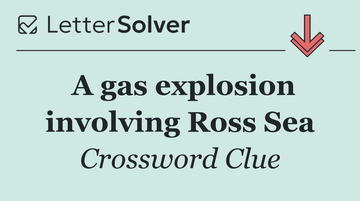 A gas explosion involving Ross Sea