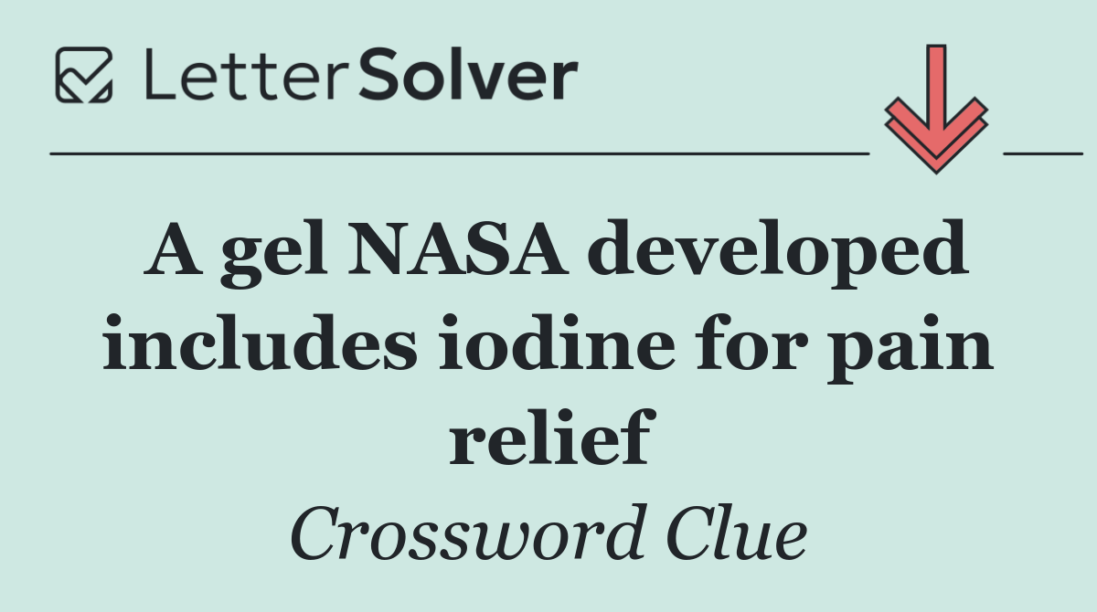 A gel NASA developed includes iodine for pain relief