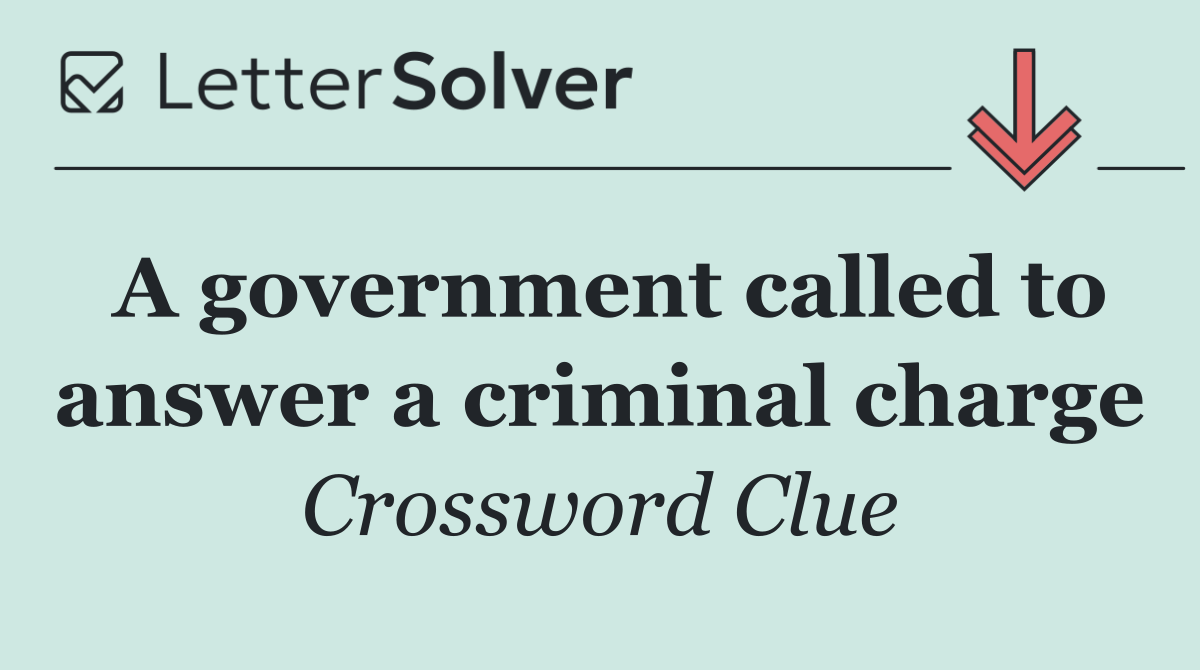 A government called to answer a criminal charge