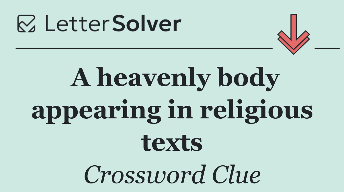 A heavenly body appearing in religious texts