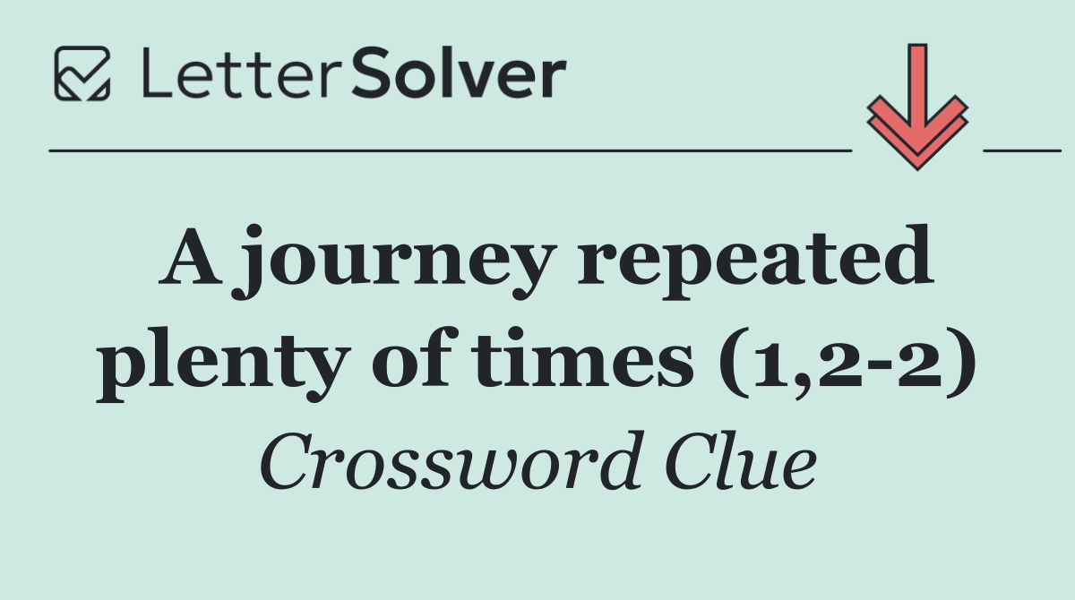 A journey repeated plenty of times (1,2 2)