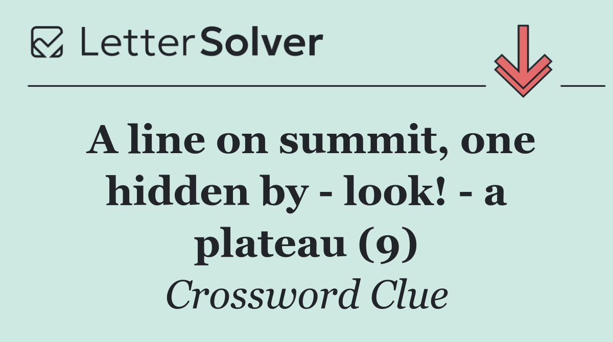 A line on summit, one hidden by   look!   a plateau (9)