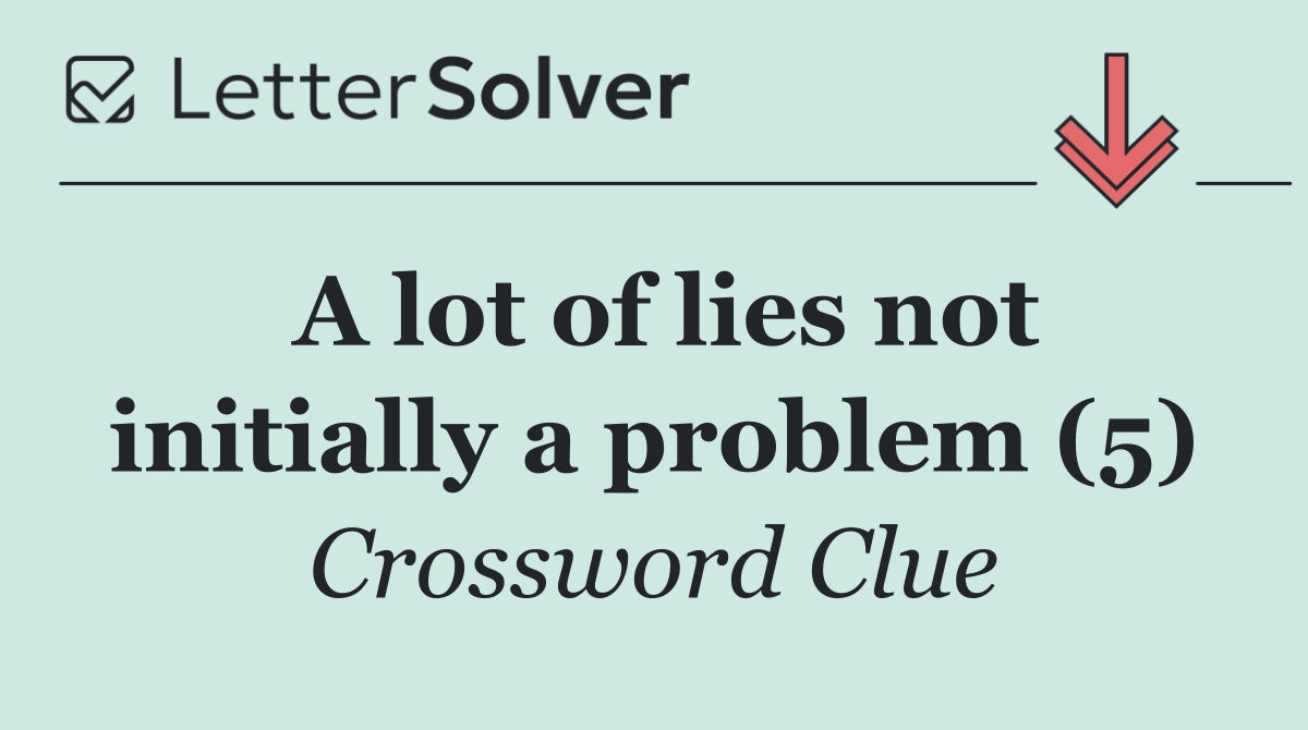A lot of lies not initially a problem (5)